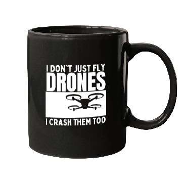Discover I Don't Just Fly Drones I Crash Them Too Funny Mugs