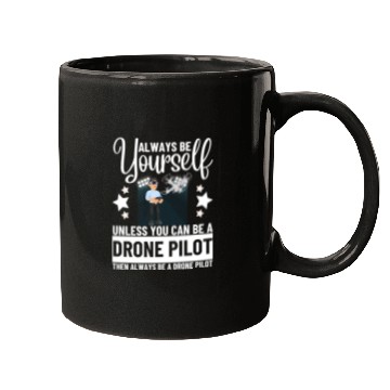 Discover Quadcopter Always Be Yourself Unless You Can Be A Mugs