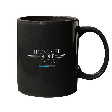 Discover I Don't Get Older, I Level Up! Mugs