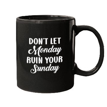 Discover Positive Motivation Weekend Don't Let Monday Ruin Mugs