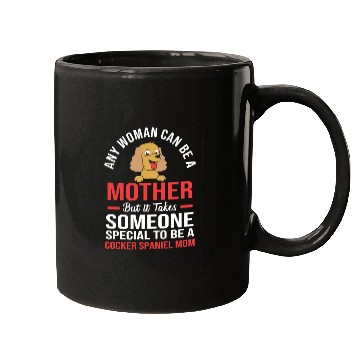Discover Funny Cocker Spaniel Mom Any Woman Can Be a Mother Mugs