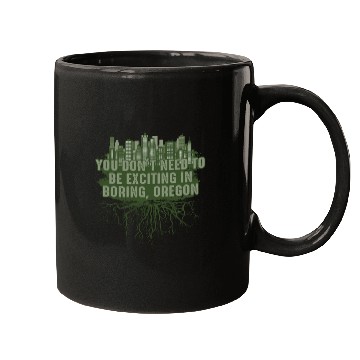 Discover Dont Need to Be Exciting in Boring Oregon Pun Wisc Mugs