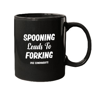 Discover Spooning Leads To Forking Use Condiments Spicy Mugs