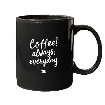 Discover COFFEE! always, everyday Mugs