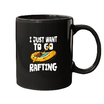 Discover I Just Want To Go Rafting White Water Paddling Mugs