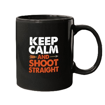 Discover Funny Keep Calm Shoot Straight Bow Hunting Mugs