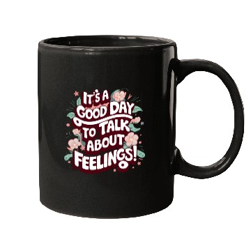 Discover It's A Good Day To Talk About Feelings Mugs