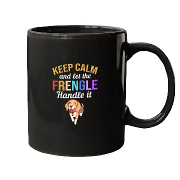 Discover Frengle Dog Keep Calm And Let The Frengle Handle Mugs