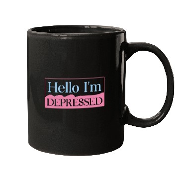Discover Hello I’m Depressed Mugs