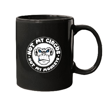 Discover Not my Circus, not my Monkeys! Funny Animal Monkey Mugs