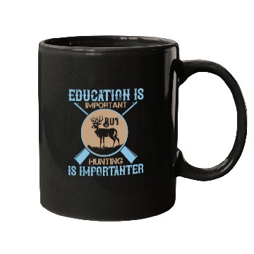 Discover Education Important But Hunting Importanter Funny Mugs