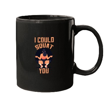 Discover I Could Squat You Funny Workout Gym Mugs