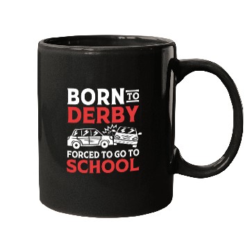 Discover Demolition Derby Born To Derby For To Go To School Mugs