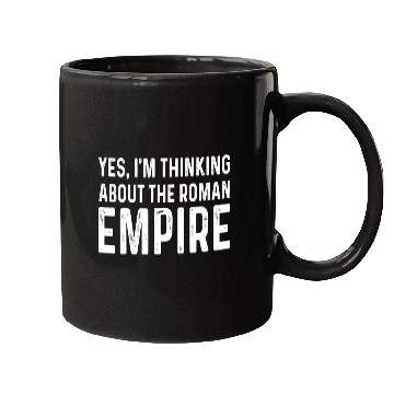 Discover Yes I'm Thinking About the Roman Empire Mugs