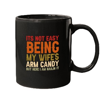 Discover It's Not Easy Being My Wife s Arm Candy Here Mugs