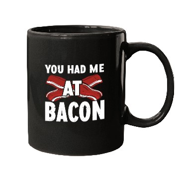 Discover You Had Me At Bacon Mugs