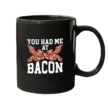 Discover You Had Me At Bacon Mugs
