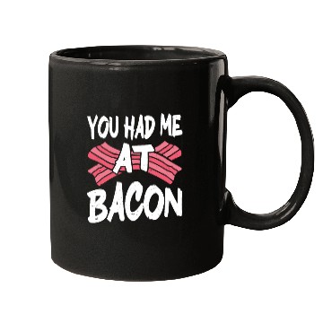 Discover You Had Me At Bacon Mugs
