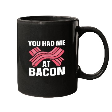 Discover You Had Me At Bacon Mugs