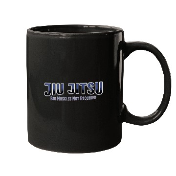 Discover Big Muscles Not Required Jiu-Jitsu Mugs