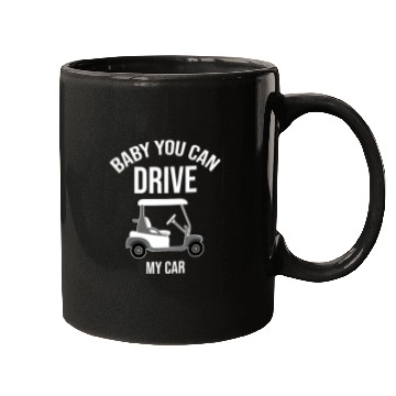 Discover Baby You Can Drive My Car Golf Cart Driver Caddy Mugs