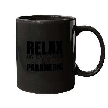 Discover Relax My Daughter Is A Paramedic Mugs