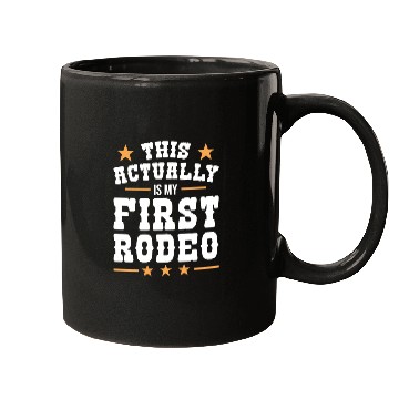 Discover This Actually Is My First Rodeo Mugs