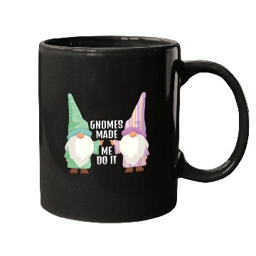 Discover Gnomes Made Me Do It Gnome Garden Gnome Mugs