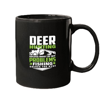 Discover Deer Hunting Solves Most Of My Problems Fishing Mugs
