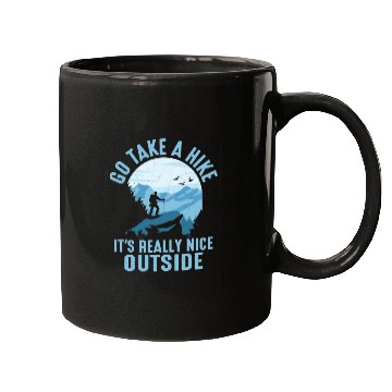 Discover Go Take A Hike It's Really Nice Outside Hiker Hiki Mugs
