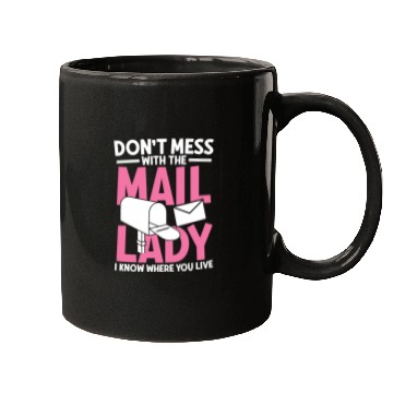 Discover Don t mess with the mail lady Mugs