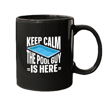 Discover Pool Cleaner Keep Calm The Pool Guy Is Here Mugs