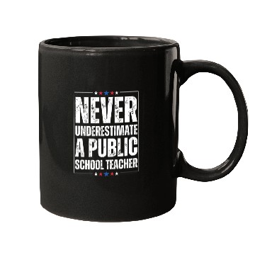 Discover Never Underestimate a Public School Teacher Mugs