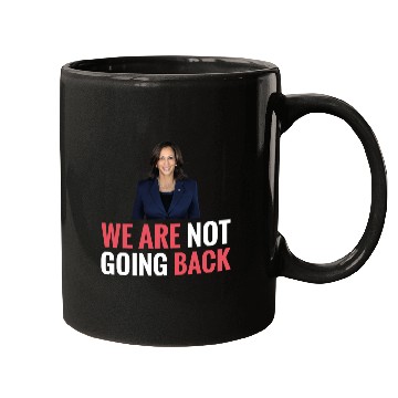 Discover WE ARE NOT GOING BACK Kamala-Harris Mugs