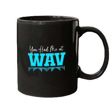 Discover You Had Me At Wav Funny Music Producers Mugs