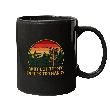 Discover Why Hit My Putts Hard Disc Golf Sarcastic Golfer S Mugs