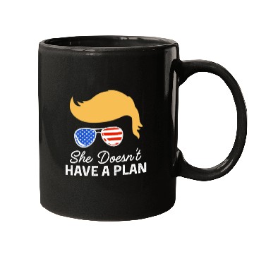 Discover She Doesn't Have A Plan Trump Quote Mugs