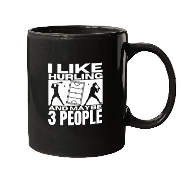 Discover I Like Hurling And Maybe 3 People Funny Hurling Mugs