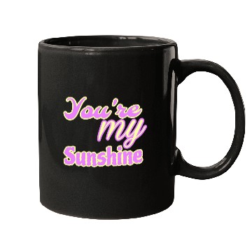 Discover You are my sunshine Mugs