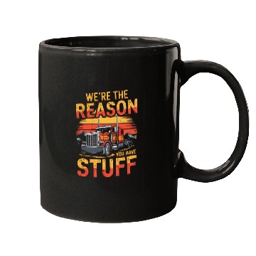 Discover We're Reason You Have Stuff Trucker Truck Driver Mugs