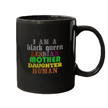 Discover I am a black queen lesbian mother daughter human Mugs