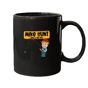 Discover Mike Hunt Smells Like Fish Mugs