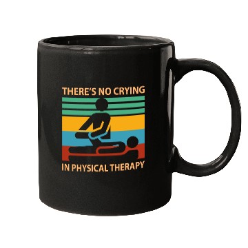 Discover There s No Crying In Physical Therapy Funny Mugs