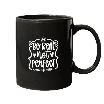 Discover Be real Not Perfect Inspirational Self-Love Mugs