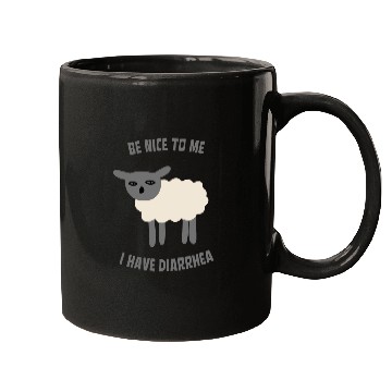 Discover Be Nice To Me I Have Diarrhea Mugs