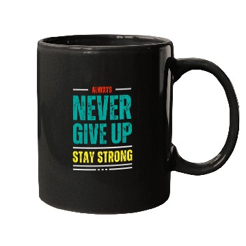 Discover always never give up stay strong Mugs