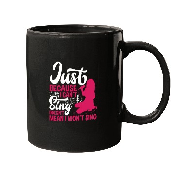 Discover Just Because I Can't Sing Doesn't Mean Karaoke Mugs