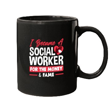 Discover I Became A Social Worker For Money And Fame Mugs