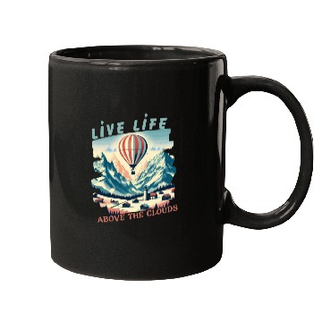 Discover Live life above the clouds - Hot Air Balloon Mugs