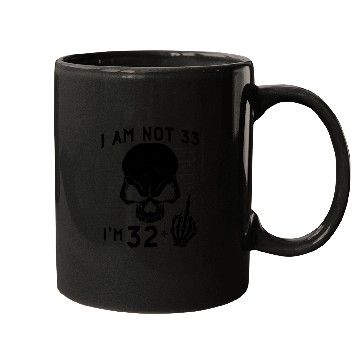 Discover I Am 32 Plus Middle Finger - 33rd Birthday Mugs
